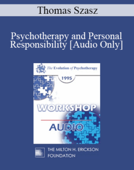 [Audio] EP95 WS17 - Psychotherapy and Personal Responsibility - Thomas Szasz, M.D.