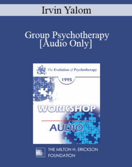 [Audio] EP95 WS24 - Group Psychotherapy - Irvin Yalom, M.D.