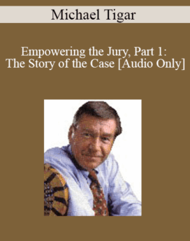 [Audio] Michael Tigar - Empowering the Jury, Part 1: The Story of the Case