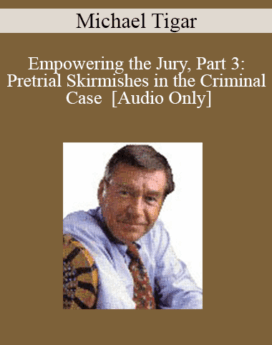 [Audio] Michael Tigar - Empowering the Jury, Part 3: Pretrial Skirmishes in the Criminal Case