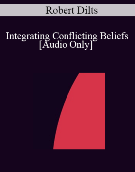 [Audio] IC04 Clinical Demonstration 06 - Integrating Conflicting Beliefs - Robert Dilts