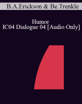 [Audio] IC04 Dialogue 04 - Humor - Betty Alice Erickson, M.S., Bernhard Trenkle, Dipl. Psych.