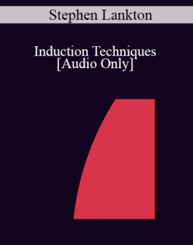 [Audio] IC04 Fundamentals of Hypnosis 01 - Induction Techniques - Stephen Lankton, M.S.W.