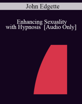 [Audio] IC04 Group Induction 01 - Enhancing Sexuality with Hypnosis - John Edgette, Psy.D.