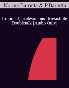 [Audio] IC04 Group Induction 02 - Irrational, Irrelevant and Irresistible Doubletalk: The Double Induction - Norma Barretta, Ph.D., Philip Barretta, M.A.