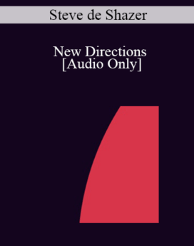 [Audio] IC04 Professional Resources Day Workshop 02 - New Directions: Inside and Outside - Steve de Shazer, M.S.S.W.