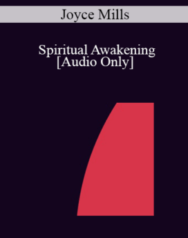 [Audio] IC04 Professional Resources Day Workshop 08 - Spiritual Awakening: Spirituality, Wisdom and Chocolate - Joyce Mills, Ph.D.
