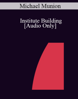 [Audio] IC04 Professional Resources Day Workshop 10 - Institute Building: Elements of Effective Supervision - Michael Munion, M.A.