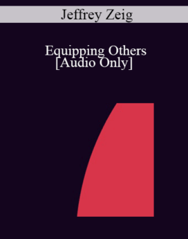 [Audio] IC04 Professional Resources Day Workshop 12 - Equipping Others: How to Author and Publish Your Professional Book - Jeffrey Zeig, Ph.D.