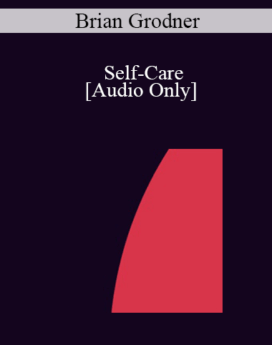 [Audio] IC04 Professional Resources Day Workshop 20 - Self-Care: Using the Enneagram System of Personality Types to Enhance Therapist Growth - Brian Grodner, Ph.D.