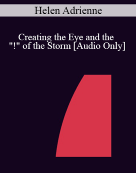 [Audio] IC04 Short Course 27 - Creating the Eye and the "!" of the Storm: A Hypnotic Experience of Transforming the Frenzy of Infertility - Helen Adrienne, M.S.W.