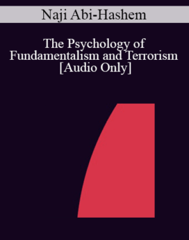 [Audio] IC04 Short Course 36 - The Psychology of Fundamentalism and Terrorism: Its Implications for Erickson and Brief Psychotherapy - Naji Abi-Hashem, Ph.D.