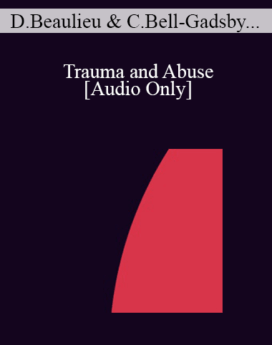 [Audio] IC04 Topical Panel 01 - Trauma and Abuse - Danie Beaulieu, Ph.D., Cheryl Bell-Gadsby, M A , Yvonne Dolan, M A , Robert Schwarz, Ph.D.