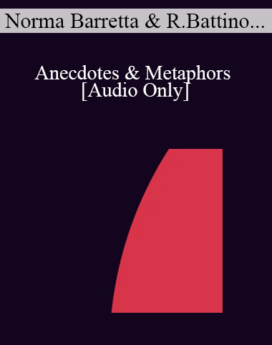 [Audio] IC04 Topical Panel 10 - Anecdotes & Metaphors - Norma Barretta, Ph.D., Rubin Battino, M.S., Stephen Lankton, M.S.W., Joyce Mills, Ph.D.
