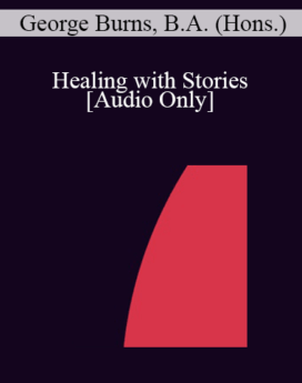 [Audio] IC04 Workshop 17 - Healing with Stories: Metaphors for Adults, Teens and Children - George Burns, B.A. (Hons.)