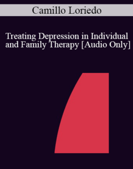 [Audio] IC04 Workshop 31 - Treating Depression in Individual and Family Therapy - Camillo Loriedo, M.D.