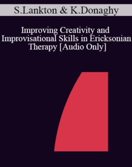 [Audio] IC04 Workshop 32 - Improving Creativity and Improvisational Skills in Ericksonian Therapy - Stephen Lankton, M.S.W. and Kathleen Donaghy, Ph.D.