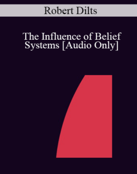 [Audio] IC07 Conversation Hour 02 - The Influence of Belief Systems - Robert Dilts