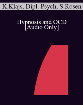 [Audio] IC07 Dialogue 02 - Hypnosis and OCD - Krzysztof Klajs, Dipl. Psych, Sidney Rosen, M.D.