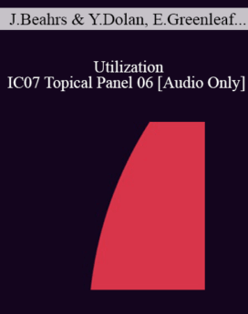 [Audio] IC07 Topical Panel 06 - Utilization - John Beahrs, M.D. , Yvonne Dolan, M.A., Eric Greenleaf, Ph.D., Richard Landis, Ph.D.