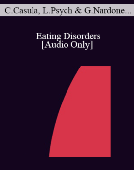 [Audio] IC07 Topical Panel 12 - Eating Disorders - Consuelo Casula, Lic Psych, Giorgio Nardone, Ph.D., Dan Short, PhD, Albina Tamalonis, Psy.D.