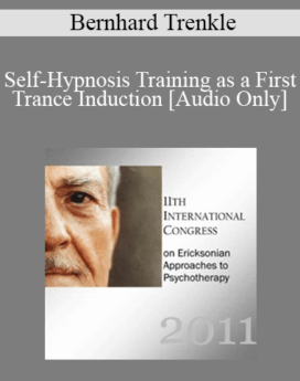 [Audio] IC11 Clinical Demonstration 02 - Self-Hypnosis Training as a First Trance Induction - Bernhard Trenkle