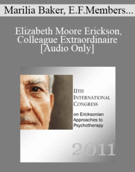 [Audio] IC11 Conversation Hour 04 - Elizabeth Moore Erickson, Colleague Extraordinaire - Marilia Baker, Erickson Family Members