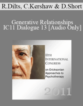 [Audio] IC11 Dialogue 13 - Generative Relationships - Robert Dilts, Carol Kershaw, and Dan Short