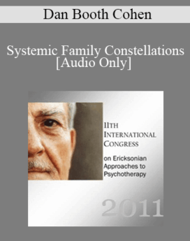 [Audio] IC11 Short Course 35 - Systemic Family Constellations: A Broken Heart Can Heal...Sometimes in One Beat - Dan Booth Cohen