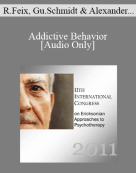 [Audio] IC11 Topical Panel 08 - Addictive Behavior - Ricardo Feix, Gunther Schmidt, Alexander & Annellen Simpkins, and Albina Tamalonis