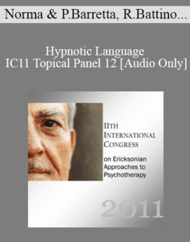 [Audio] IC11 Topical Panel 12 - Hypnotic Language - Norma & Philip Barretta, Rubin Battino, and Stephen Gilligan