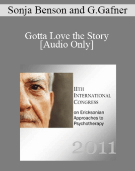 [Audio] IC11 Workshop 21 - Gotta Love the Story: A Bombardment of Indirection for Recalcitrant Disorders - Sonja Benson and George Gafner