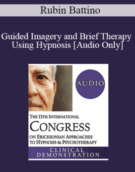 [Audio] IC19 Clinical Demonstration 03 - Guided Imagery and Brief Therapy Using Hypnosis - Rubin Battino, MS