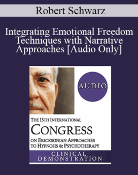 [Audio] IC19 Clinical Demonstration 18 - Integrating Emotional Freedom Techniques with Narrative Approaches - Robert Schwarz, PsyD