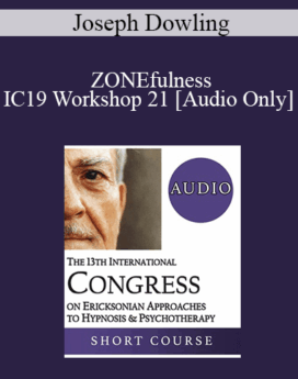 [Audio] IC19 Workshop 21 - ZONEfulness: An Ericksonian Approach to Peak Performance in the Game of Life - Joseph Dowling, MS, LPC