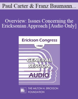 [Audio] IC80 General Session 11 - Overview: Issues Concerning the Ericksonian Approach - Paul Carter, PHD, Franz Baumann, MD, David L Calof