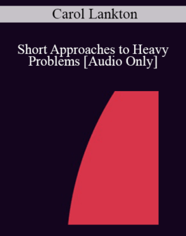 [Audio] IC88 Clinical Demonstration 05 - Short Approaches to Heavy Problems: Brief Therapy for Weight Reduction - Carol Lankton, M.A.
