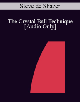 [Audio] IC88 Workshop 63 - The Crystal Ball Technique - Steve de Shazer, M.S.W.