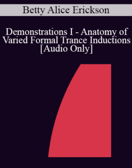 [Audio] IC92 Workshop 13b - Demonstrations I - Anatomy of Varied Formal Trance Inductions - Betty Alice Erickson, MS, LPC, LMFT