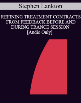 [Audio] IC94 Clinical Demonstration 03 - REFINING TREATMENT CONTRACTS FROM FEEDBACK BEFORE AND DURING TRANCE SESSION - Stephen Lankton, M.S.W.