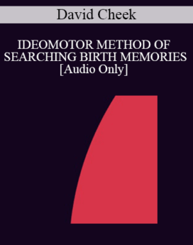[Audio] IC94 Clinical Demonstration 10 - IDEOMOTOR METHOD OF SEARCHING BIRTH MEMORIES - David Cheek, M.D.
