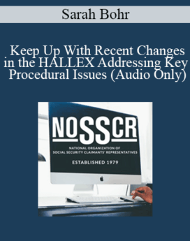 [Audio] Sarah Bohr - Keep Up With Recent Changes in the HALLEX Addressing Key Procedural Issues (Audio Only)