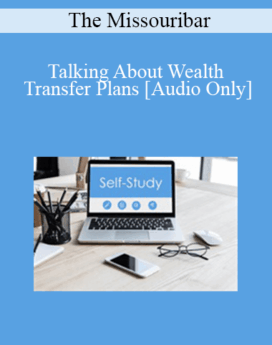 [Audio] The Missouribar - Talking About Wealth Transfer Plans: Practical Strategies to Avoid Disputes Among Beneficiaries - 2019