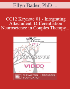 [Audio] CC12 Keynote 01 - Integrating Attachment, Differentiation and Neuroscience in Couples Therapy - Ellyn Bader, PhD and Peter Pearson, PhD