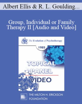 [Video] EP85 Panel 11 - Group, Individual or Family Therapy II - Albert Ellis, Ph.D. Robert L. Goulding, M.D. Salvador Minuchin, M.D. Zerka Moreno