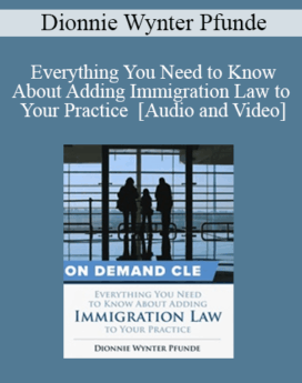 Trial Guides - Everything You Need to Know About Adding Immigration Law to Your Practice