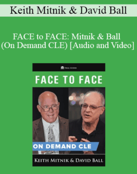 Trial Guides - FACE to FACE: Mitnik & Ball (On Demand CLE)