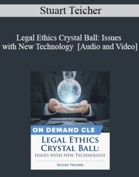 Trial Guides - Legal Ethics Crystal Ball: Issues with New Technology