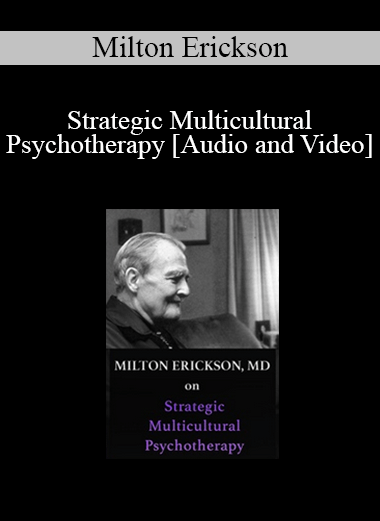 Milton Erickson, MD - Strategic Multicultural Psychotherapy