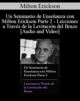 Un Seminario de Enseñanza con Milton Erickson Parte 2 - Lecciones a Través de la Levitación del Brazo